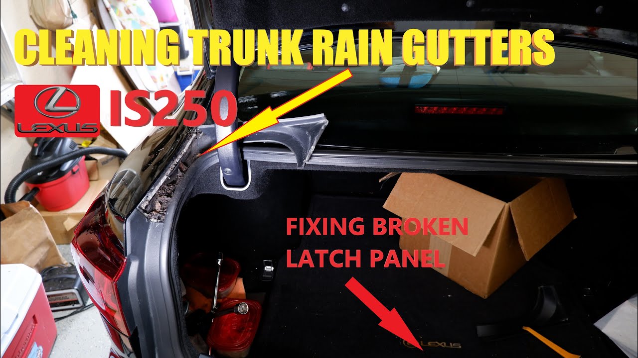 Lexus IS250 IS350 IS-F Trunk Gutter Cleaning | Broken Trunk Latch Panel Repair