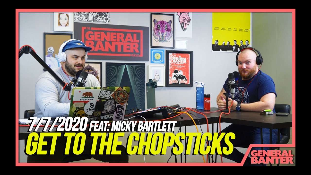 THE GENERAL BANTER PODCAST: 7/7/2020 Feat: Micky Bartlett