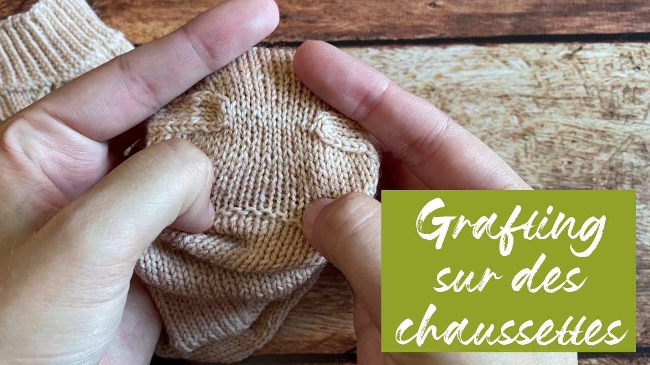 GRAFTING SUR DES CHAUSSETTES - Tuto tricot