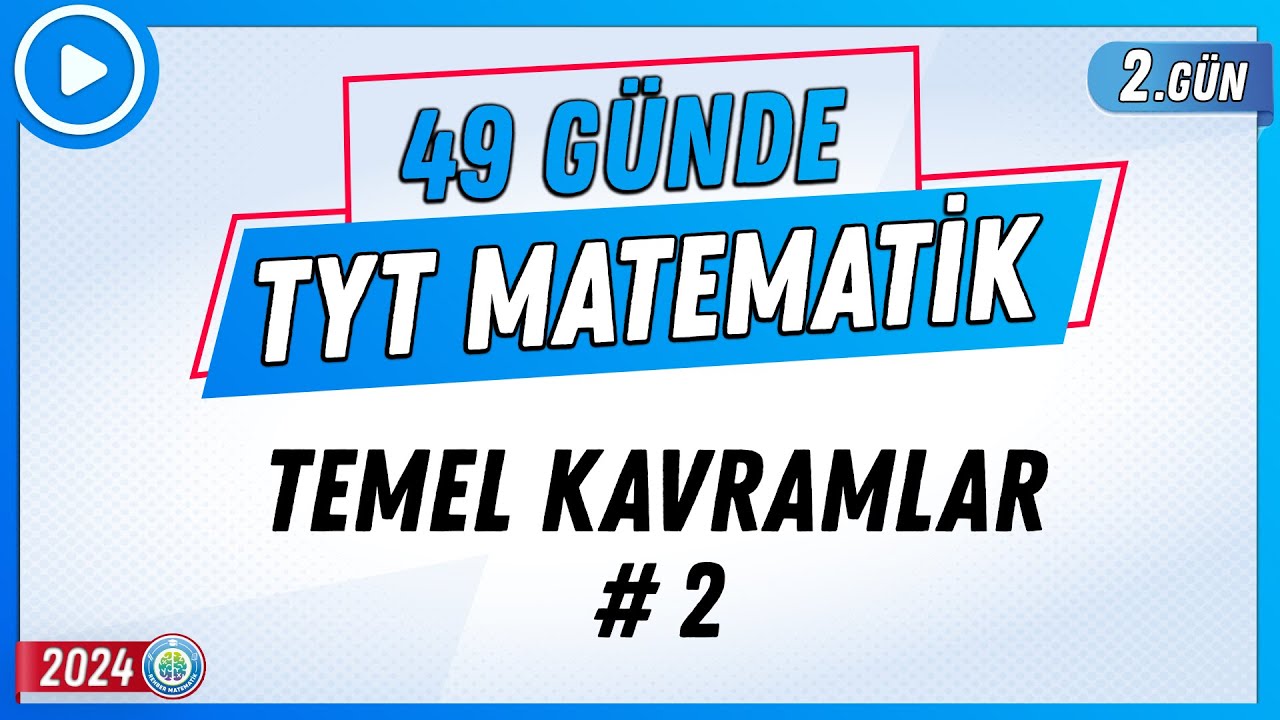 Temel Kavramlar 2 | 49 G&uuml;nde TYT Matematik Kampı 2.G&uuml;n | 2024 | Rehber Matematik