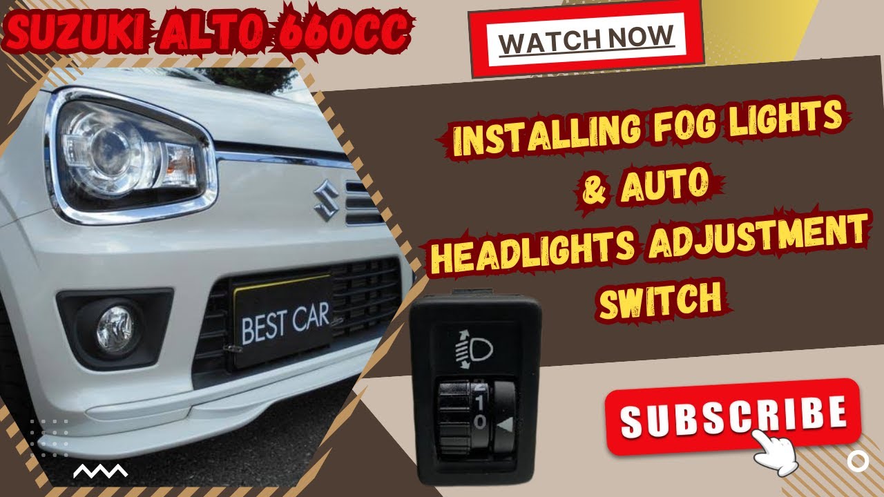 SUZUKI  ALTO 660CC  Installing Fog Lights & Auto Headlight Adjustment Switch(Leveling Switch).