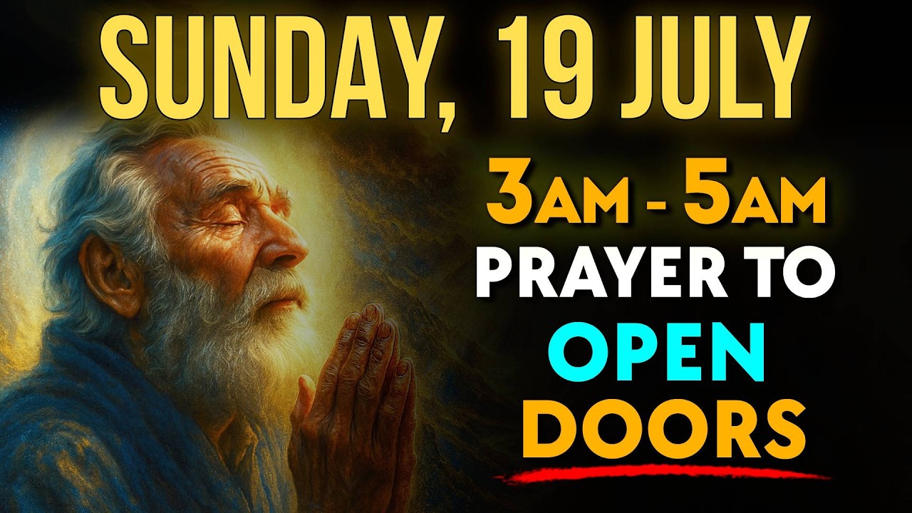 July 19 | Lord, I Need A Change: PRAY Between 3AM-5AM To OPEN My Doors And RELEASE PROVISION