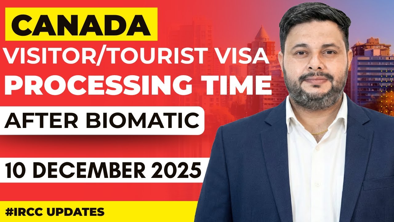 Canada Visitor & Tourist Visa Recent Updates December 2025 | Processing Time After Biometrics