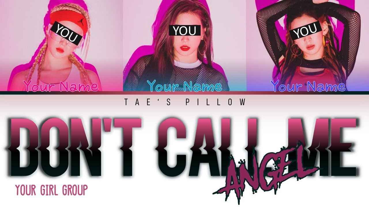DON'T CALL ME ANGEL - YOUR GIRL GROUP(3 MEMBER VER.){ENG}[COLOR CODED LYRICS]