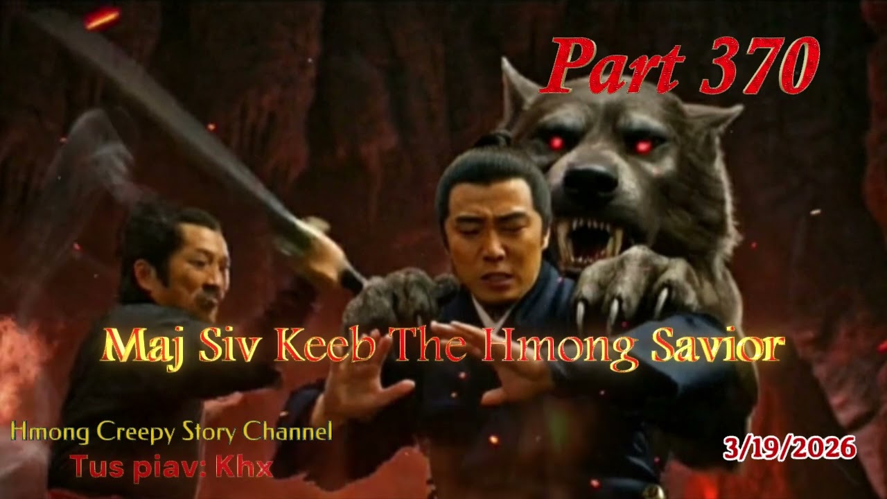 Maj Siv Keeb the Hmong Savior (Part 370) 3/19/2026