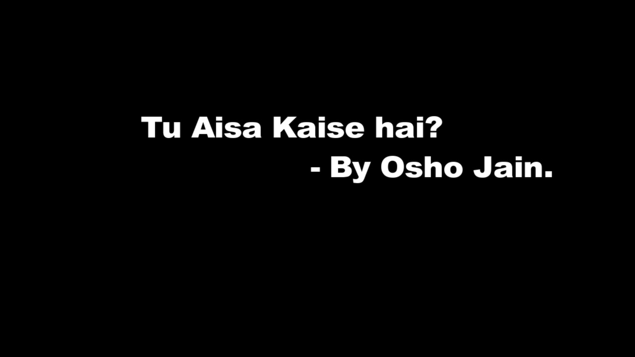 Osho Jain - Tu Aisa Kaise Hai &raquo; karaoke and Lyrics