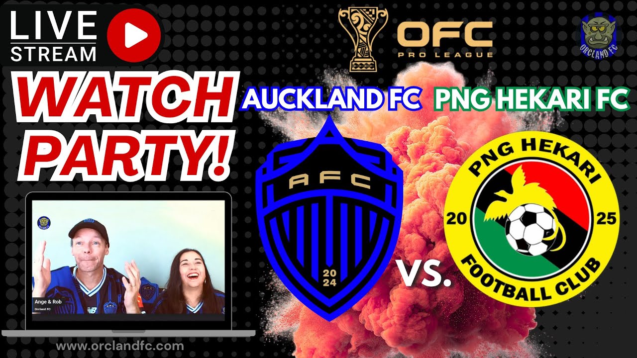 Auckland FC vs PNG Hekari FC 🏆 OFC Pro League 🔴 LIVE WATCH PARTY