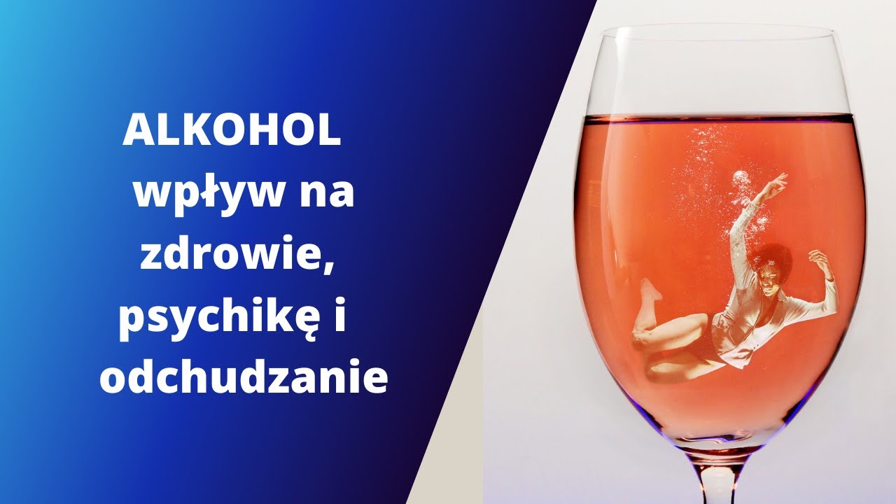 Alkohol - wpływa na zdrowie, psychikę i odchudzanie.