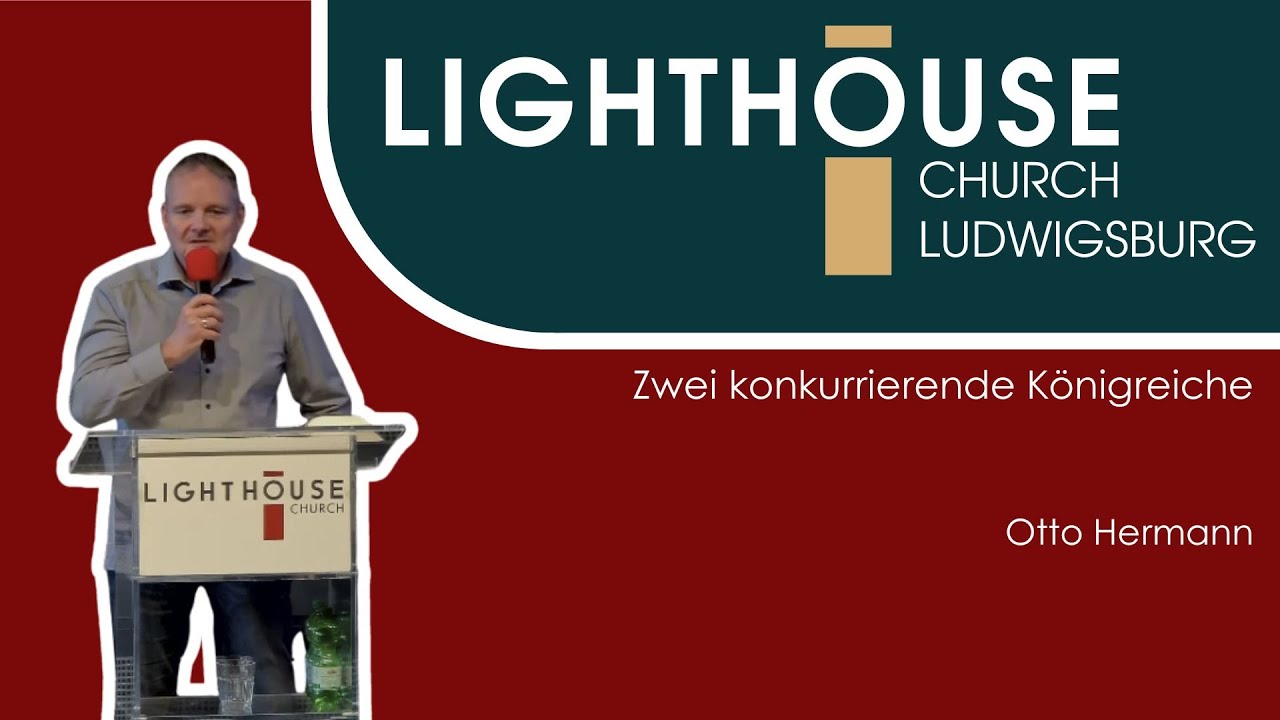 Zwei konkurrierende Königreiche | Otto Hermann | 06.04.2025 | Lighthouse Church Ludwigsburg