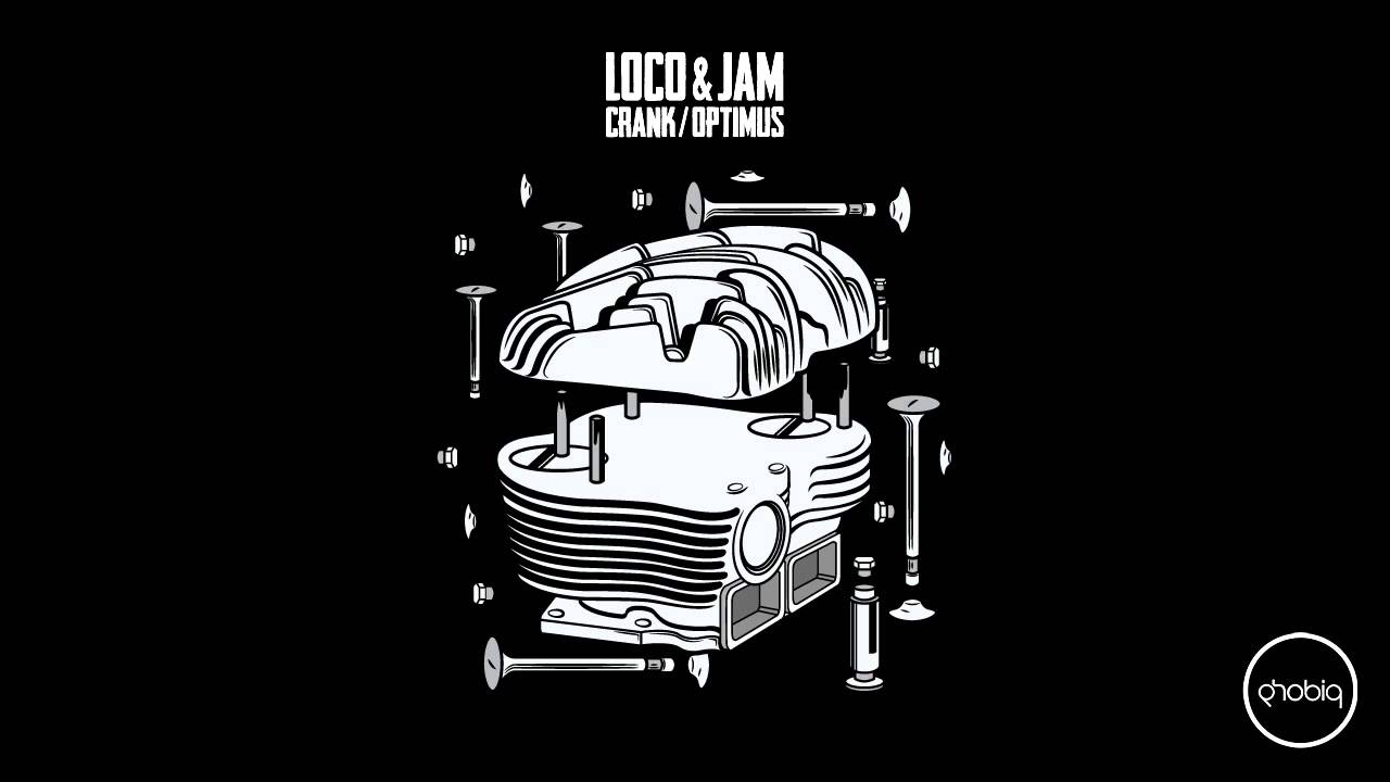 Loco & Jam - Crank (Original Mix) [Phobiq]