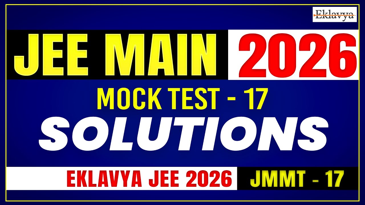 JEE Main 2026 Mock Test-17 Solutions | JMMT-17 Detailed Analysis | Eklavya Vedantu