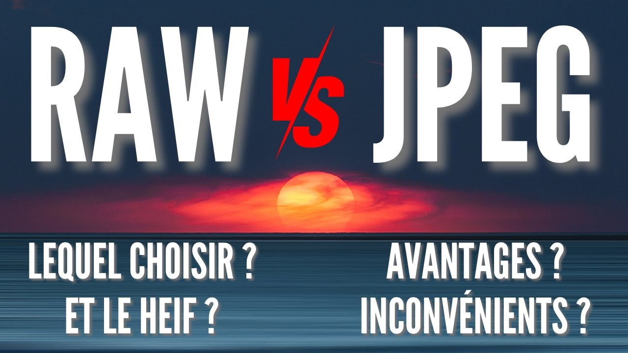 RAW vs JPEG : ce qu'il faut savoir quand on débute la photo ( + HEIF) 📸