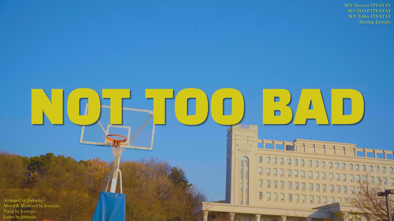 Joonyjin - Not Too Bad (Official Video)