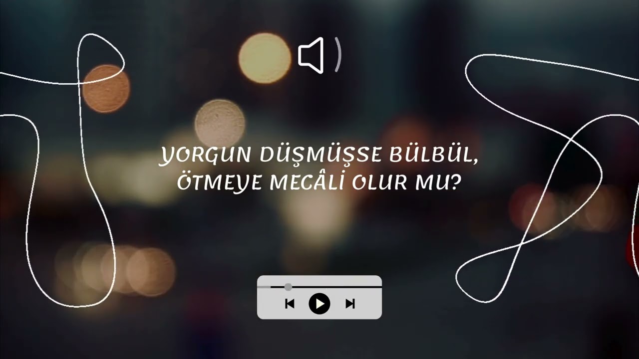 Yorgun düşmüşse bülbül, ötmeye mecâli olur mu?