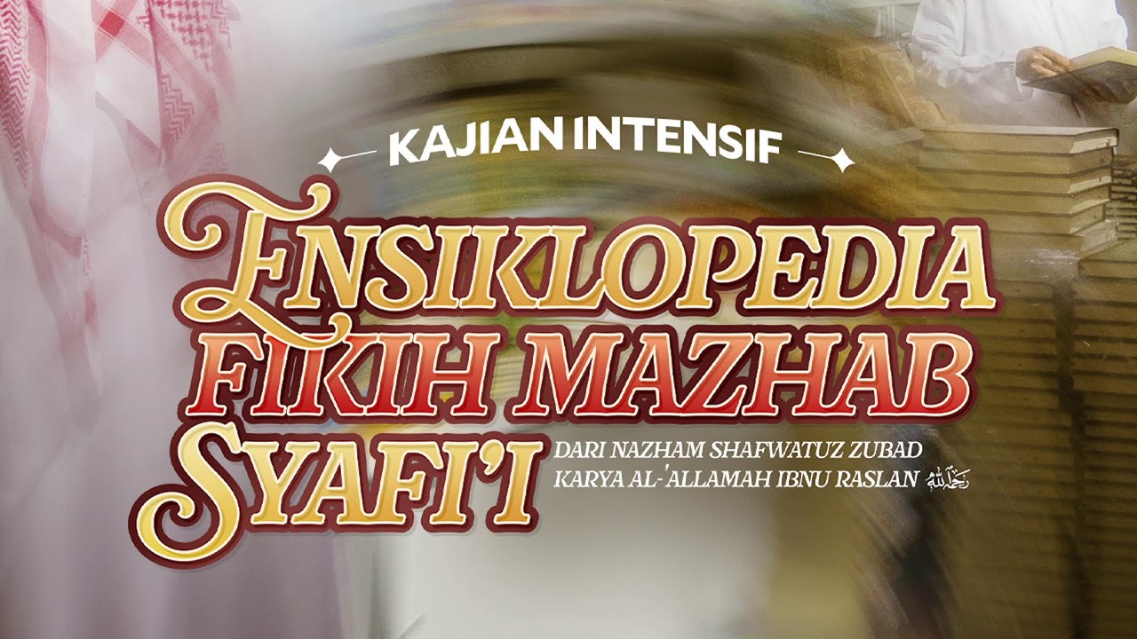 Sesi 13: ENSIKLOPEDIA FIKIH MAZHAB SYAFI'I - Ustadz Dzulqarnain M. Sunusi