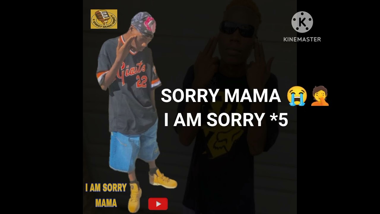 I AM SORRY MAMA 
