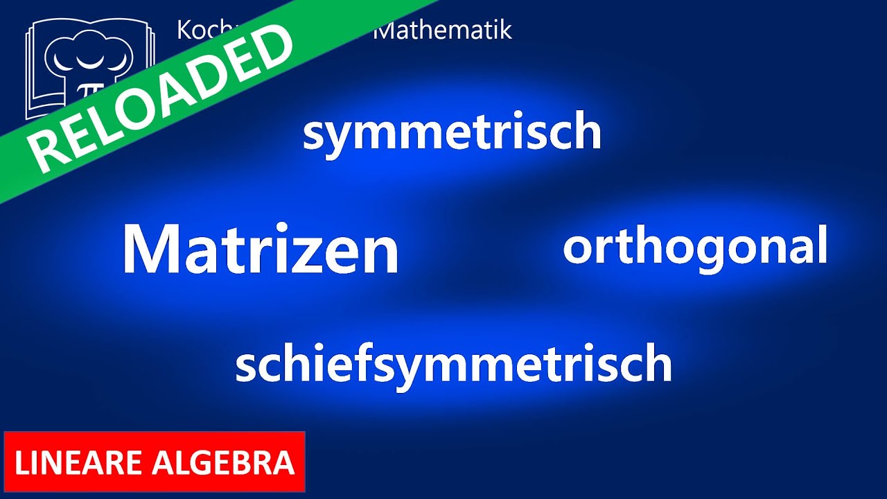 Matrizen - orthogonal, symmetrisch, schiefsymmetrisch, Spur einer Matrix