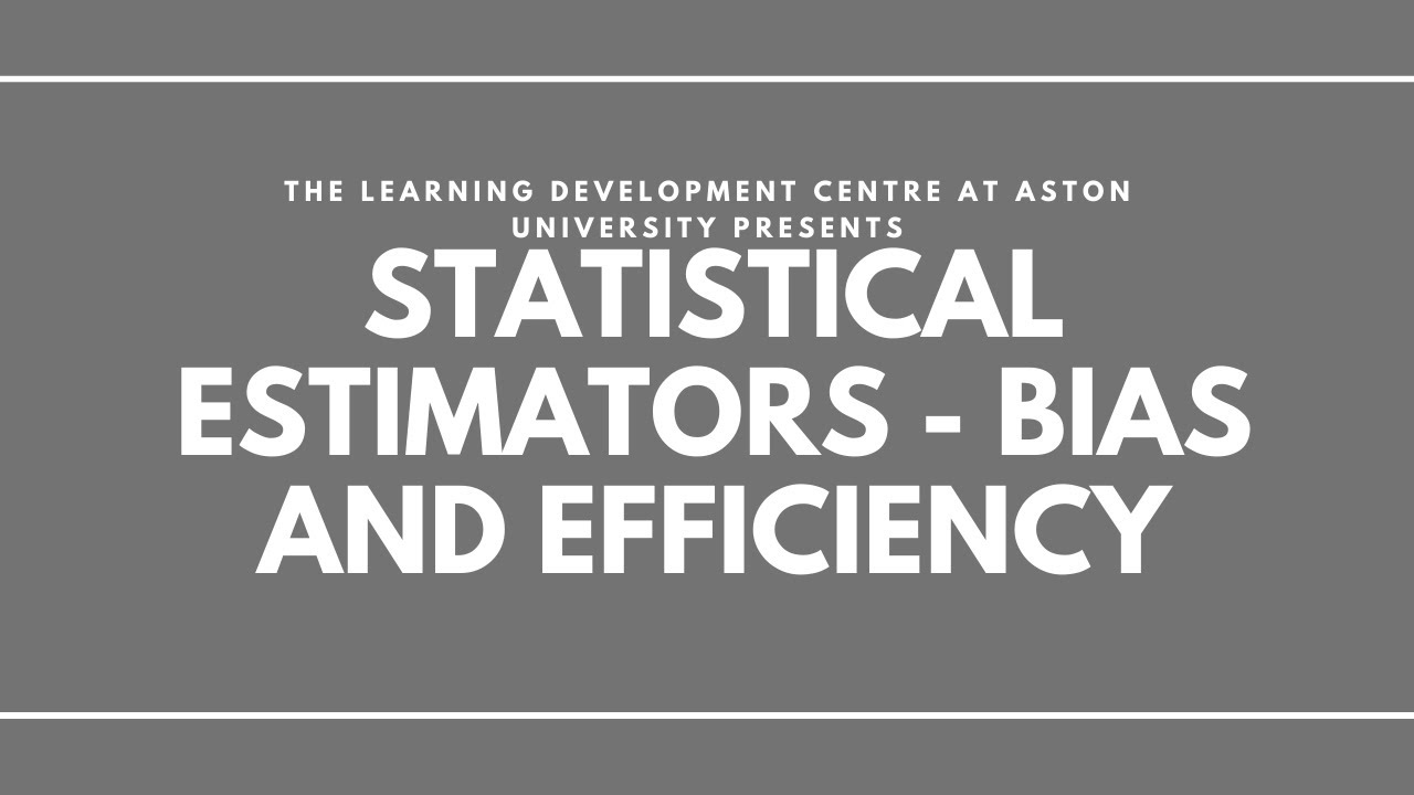 Statistical Estimators - Bias and Efficiency