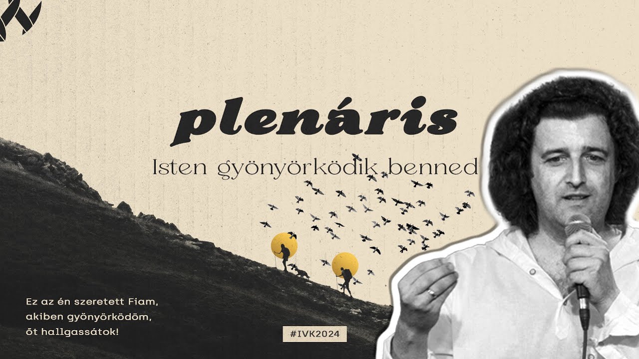 Isten gyönyörködik benned - Bolyki László | Plenáris | IVK2024