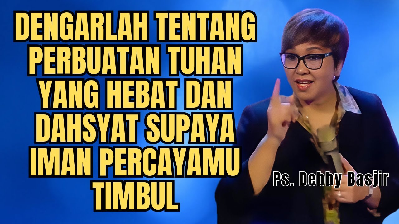 DENGAR INI SUPAYA IMAN PERCAYAMU HIDUP DAN BERTUMBUH - PS DEBBY BASJIR - EVANGELIUM