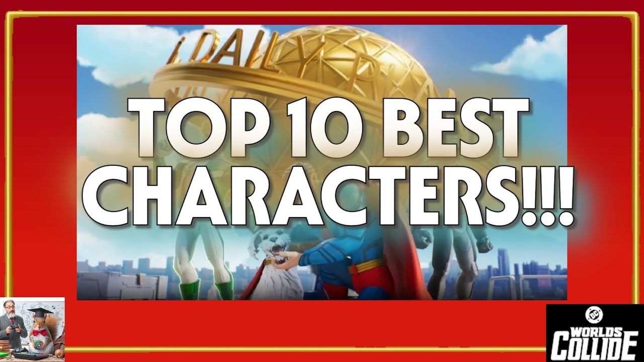DC Worlds Collide - TOP 10 BEST CHARACTERS!!!