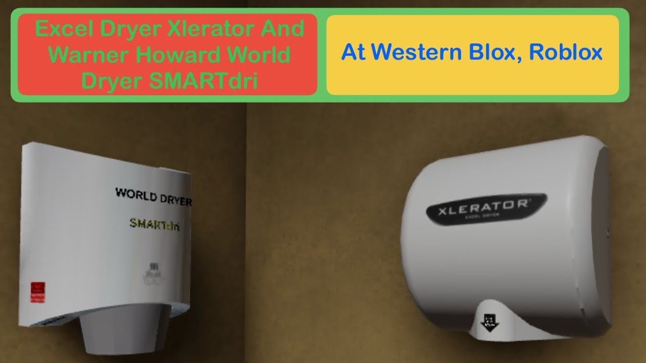 WHWD SMARTdri And Excel Dryer Xlerator @ Western Blox, 🚹, Roblox