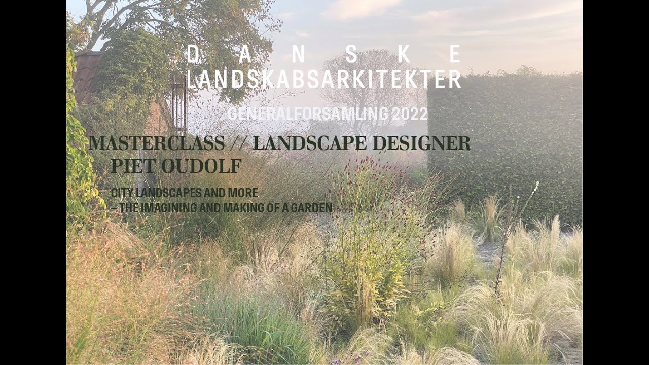 Danske Landskabsarkitekters Generalforsamling 2022: Piet Oudolf Masterclass