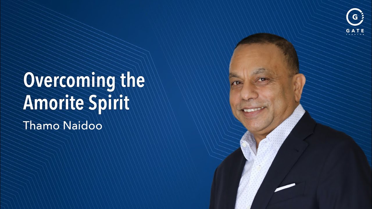 Thamo Naidoo - Overcoming the Amorite Spirit - 10 December 2023