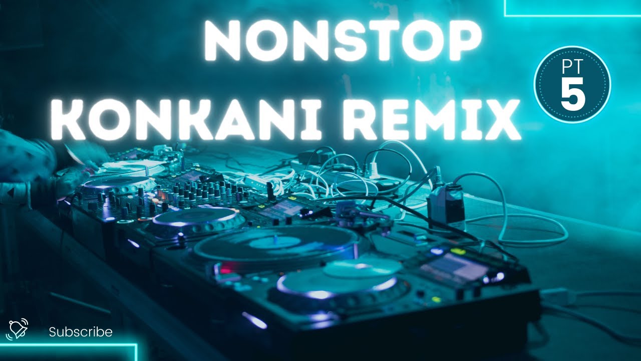 NONSTOP KONKANI REMIX | PART 5 | LOVE MUSIC REMIX REMIX