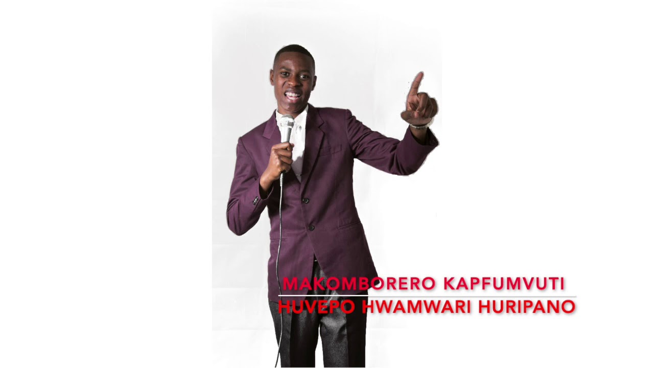 HUVEPO HWAMWARI HURI PANO - MAKOMBORERO KAPFUMVUTI