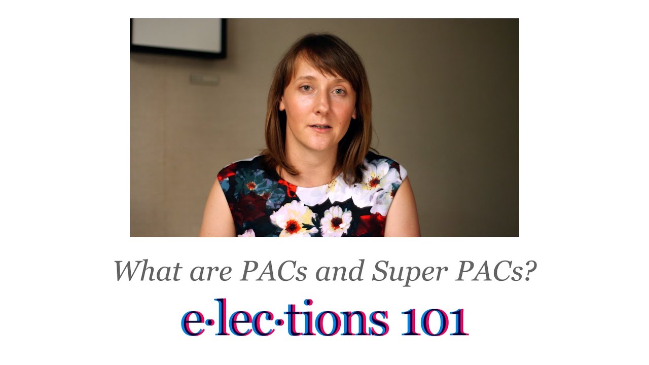 Elections 101: What are PACs and Super PACs?