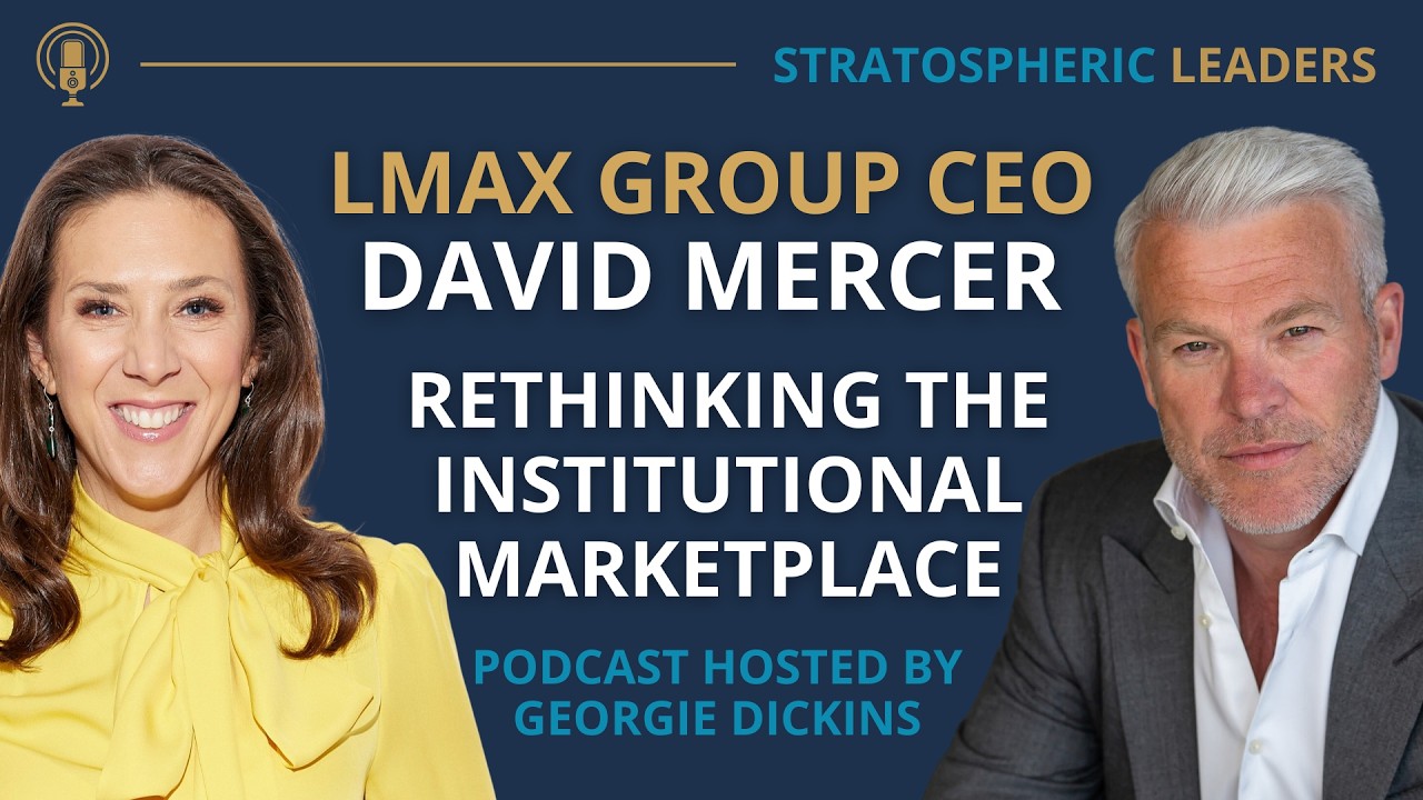 LMAX Group CEO David Mercer  Rethinking the Institutional Marketplace