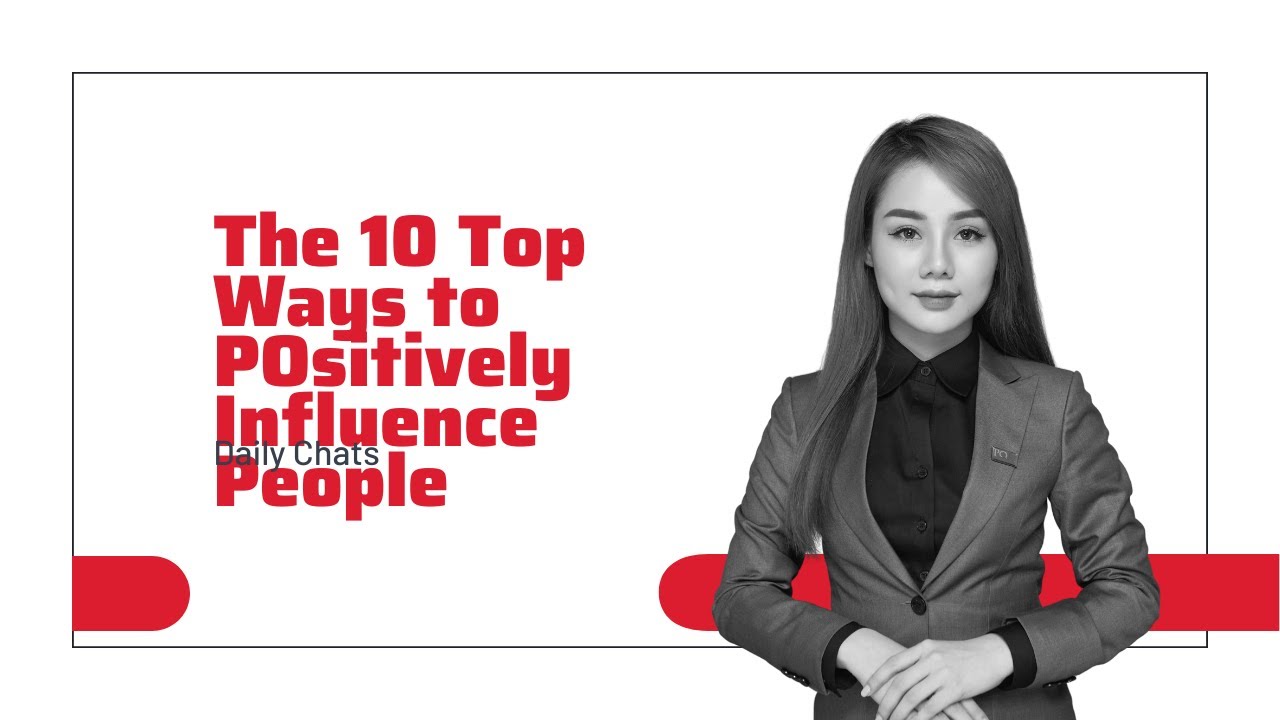 The Top 10 Ways to Positively Influence People