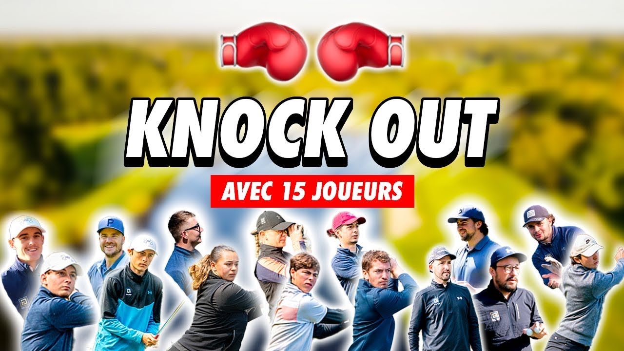 KNOCK OUT - Le plus mauvais score sort! Avec Golf Sup