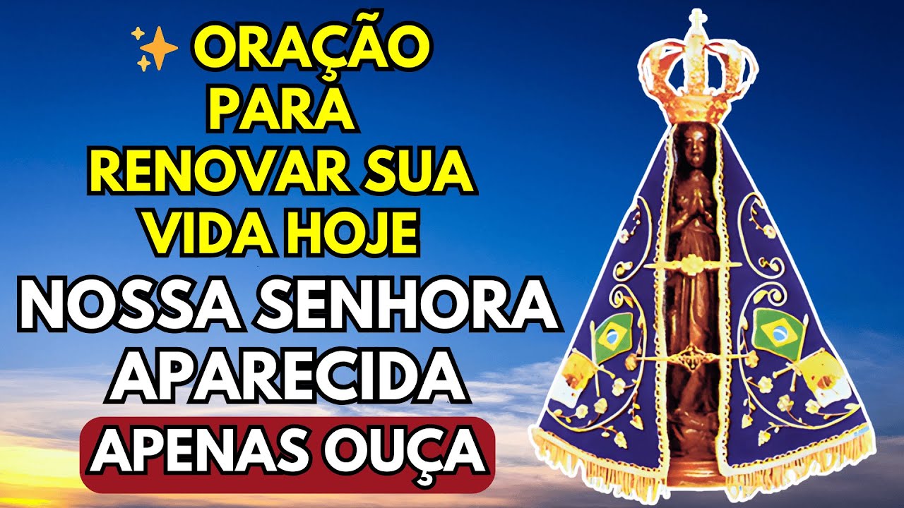 ✨ Oração a Nossa Senhora Aparecida Para Renovar Sua Vida Hoje