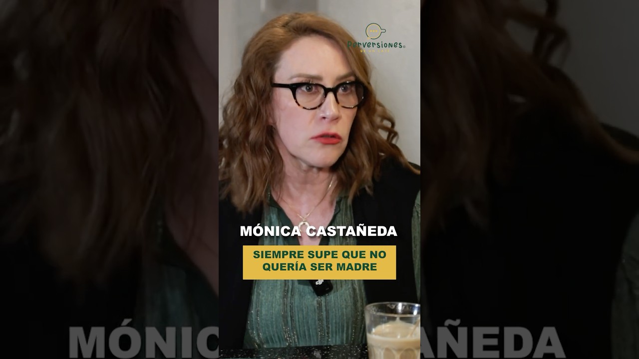 NUNCA QUISE SER MADRE #PerversionesDeUnCaf&eacute; M&Oacute;NICA CASTA&Ntilde;EDA