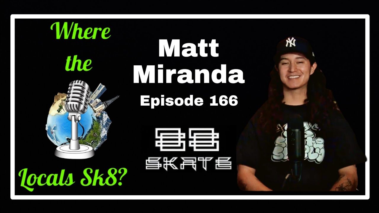 Matt Miranda - 88 Skate Supply - Where The Locals Sk8 Episode 166 (Skateboarding Podcast)