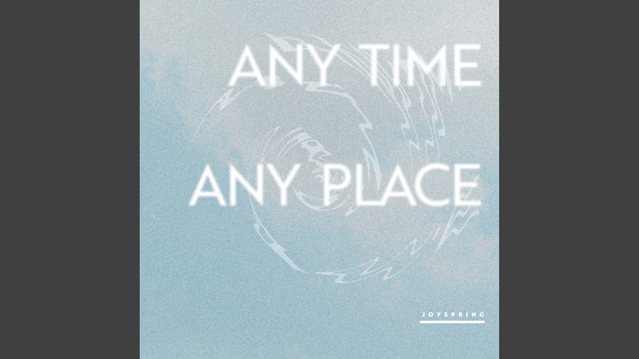 Any Time Any Place