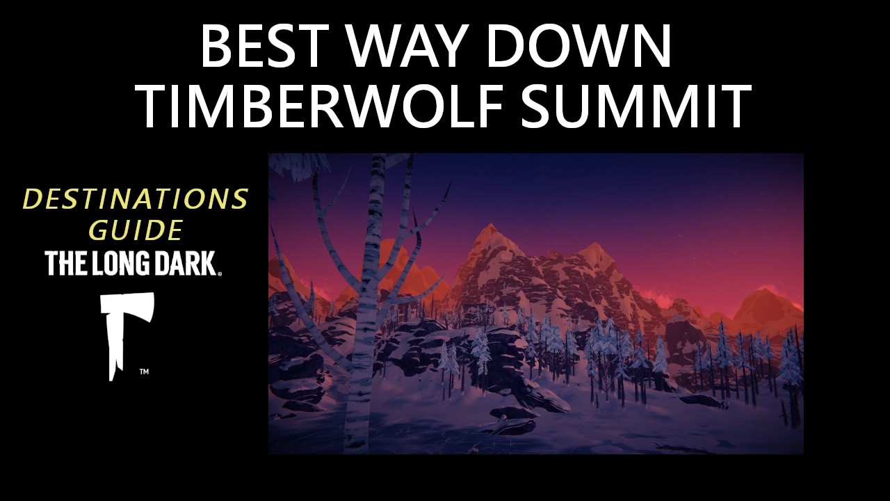 Best Way Down Timberwolf Summit, The Long Dark