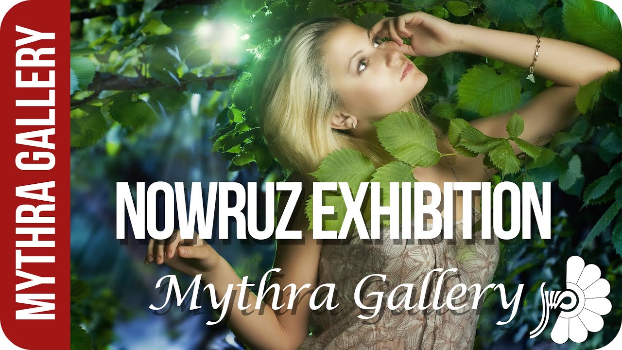 Mythra Gallery - NOWRUZ Exhibition