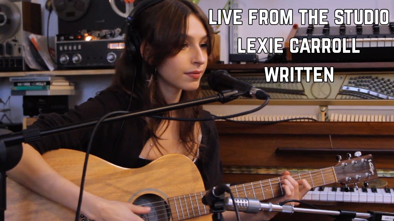 Lexie Carroll - Written - Live From The Studio
