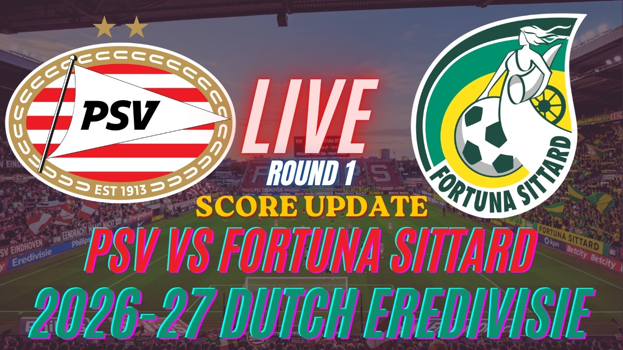 PSV Vs Fortuna Sittard | Round 1 | 2026-27 Eredivisie | Live Score Update