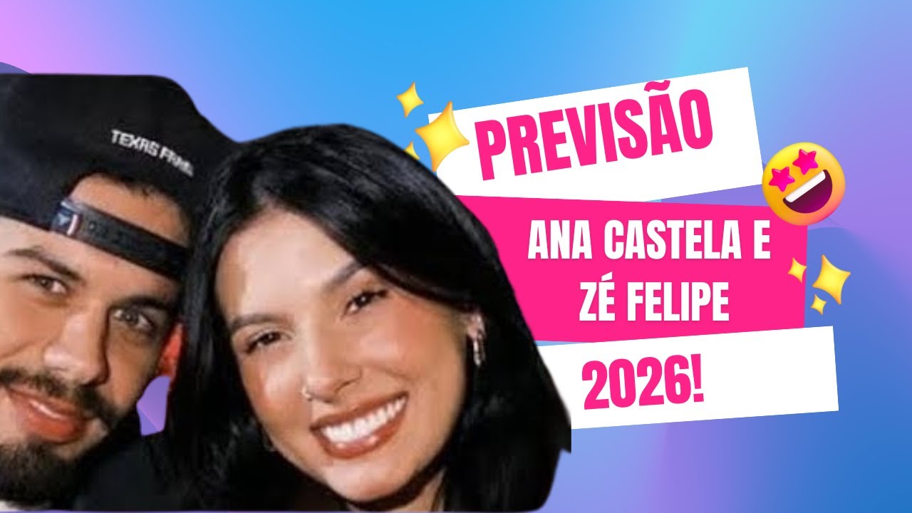 🔥😱 ANA CASTELA E ZÉ FELIPE 2026: REVELAÇÃO BOMBASTICA! 💥✨