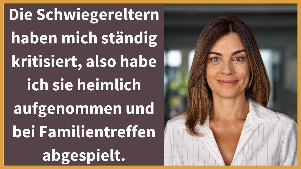 Die Schwiegereltern haben mich ständig kritisiert, also habe ich sie heimlich aufgenommen und bei