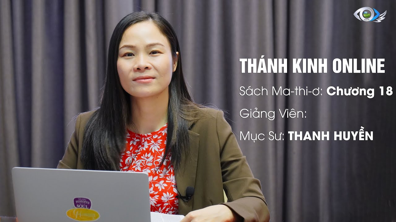 #18. PHÚC ÂM MA-THI-Ơ Chương 18 | Mục Sư Thanh Huyền | VƯƠNG QUỐC THIÊN ĐÀNG
