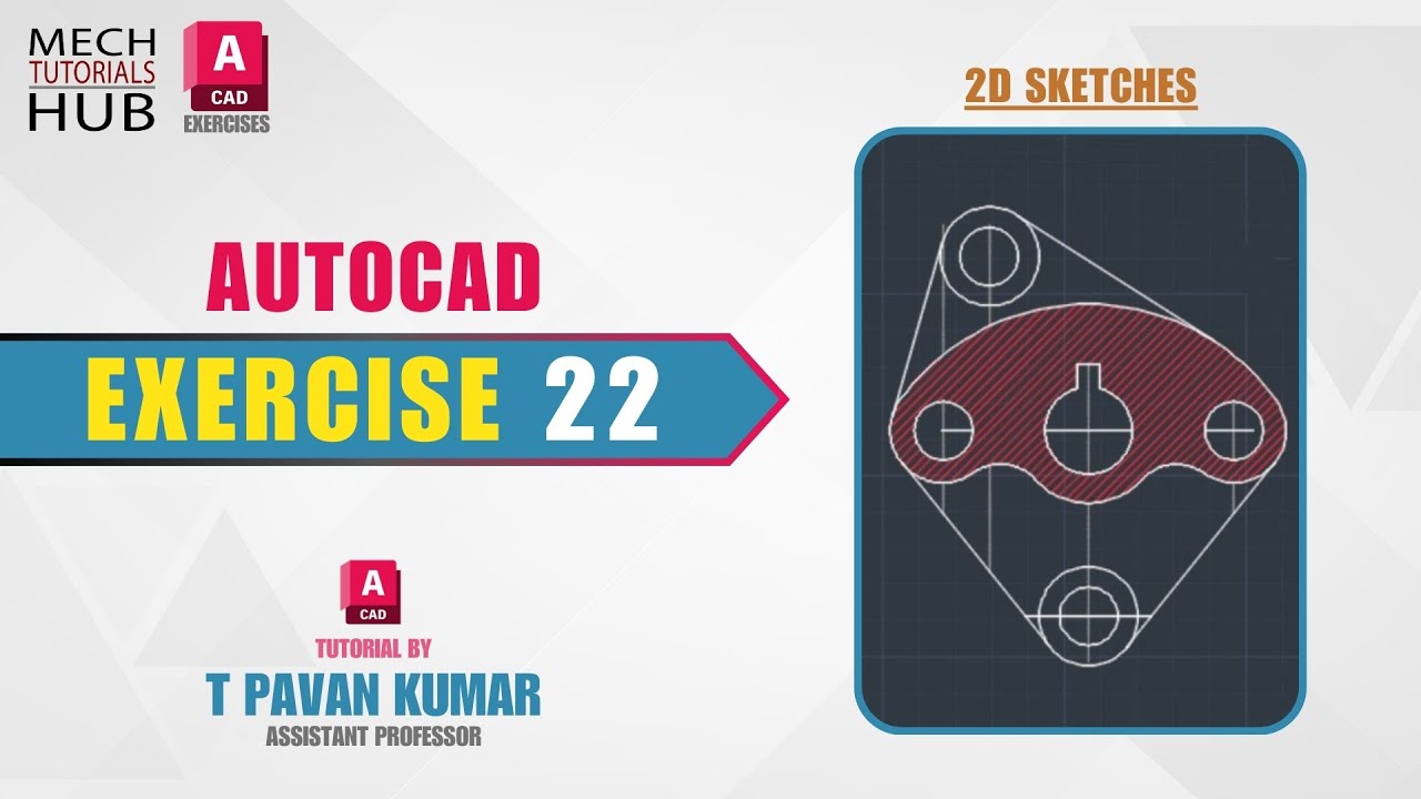 Exercise 22 | AutoCAD 2024 Exercises | 2D Sketches | AutoCAD 2024 Tutorials | Mech T Hub