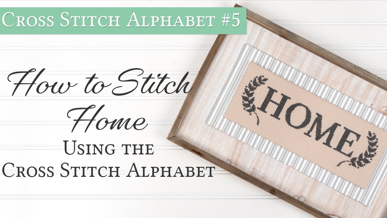 Cross Stitch Alphabet: Mounting Home on a Wooden Frame | Fat Quarter Shop Flosstube