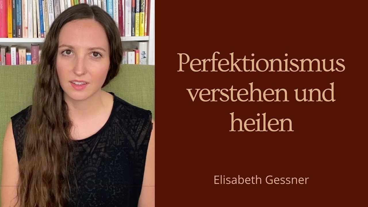 Perfektionismus verstehen und heilen