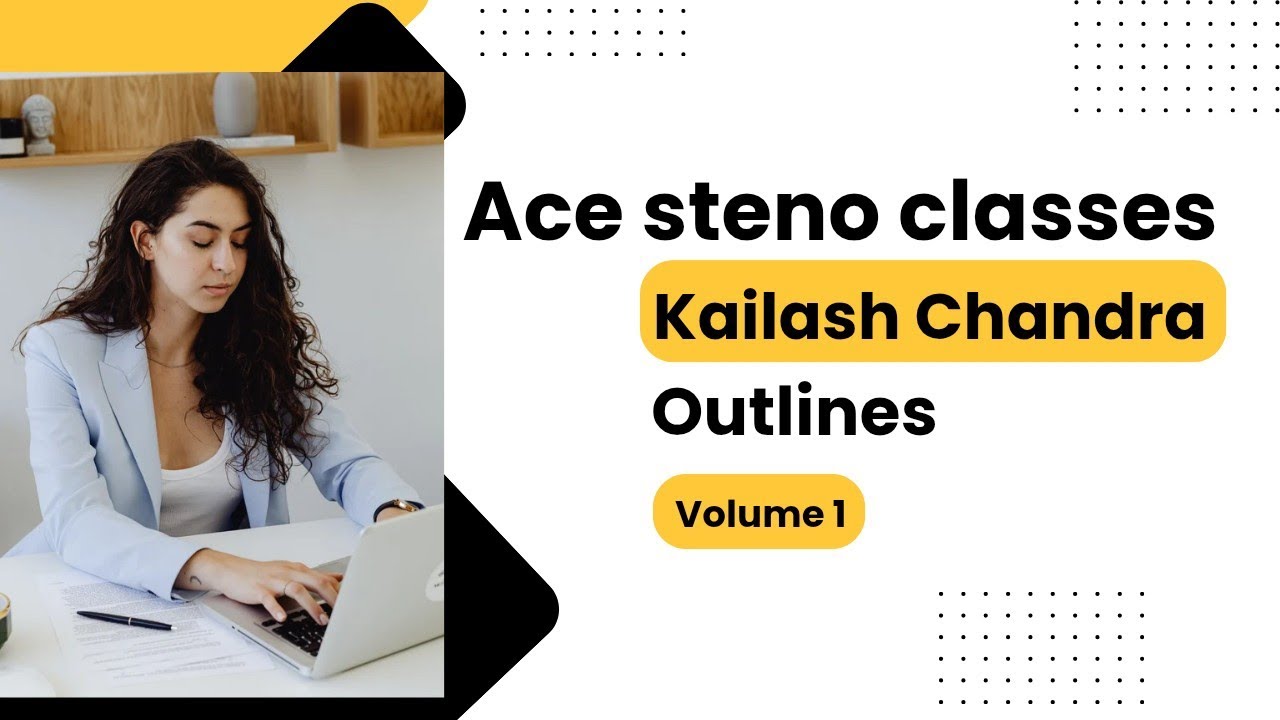 Outlines for Kailash Chandra dictation 5 & 6