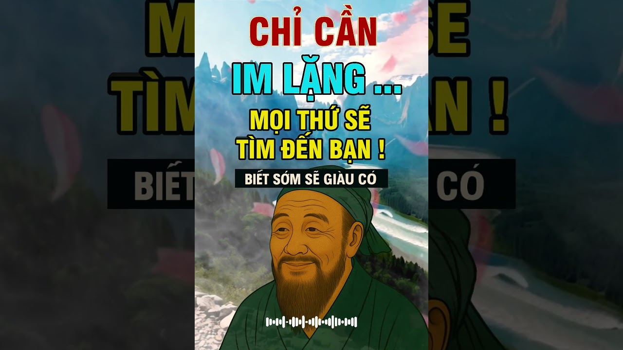 TR&Iacute; TUỆ CỔ NH&Acirc;N: CHỈ CẦN IM LẶNG, MỌI THỨ SẼ T&Igrave;M ĐẾN BẠN | Triết L&yacute; Sống  | Audio Triết L&yacute; Sống